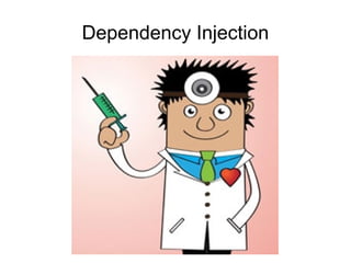 Dependency Injection
 