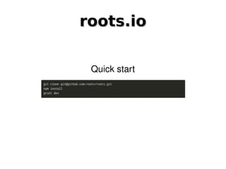 roots.ioroots.io
Quick start
 