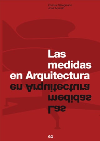 Enrique Steegmann
José Acebillo
en Arquitectura
Las
medidas
en Arquitectura
Las
medidas
 