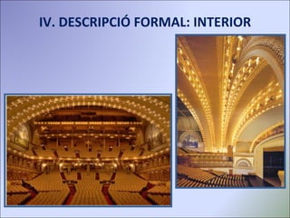 IV. DESCRIPCIÓ FORMAL: INTERIOR 