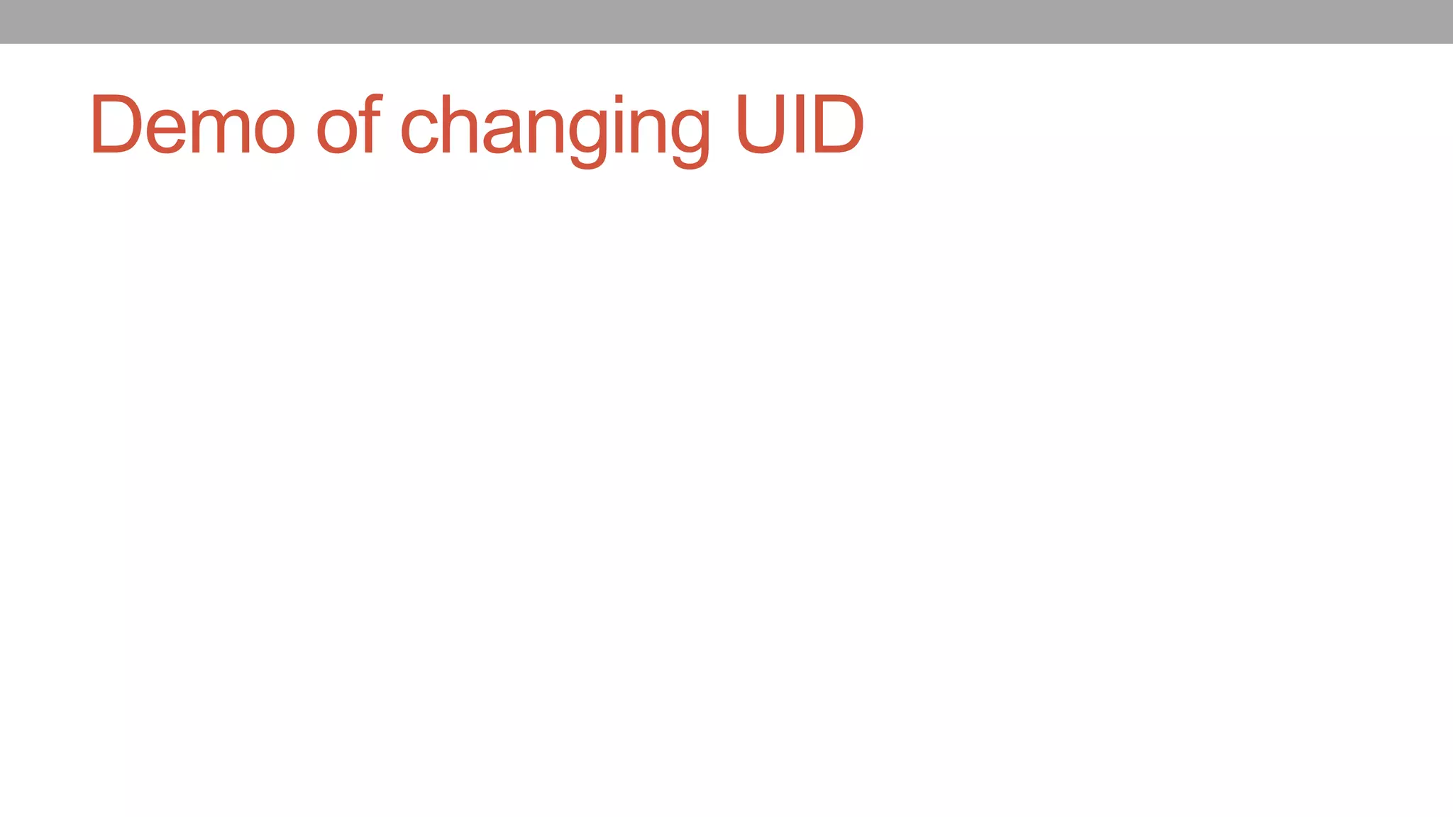 Demo of changing UID
 