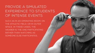 PROVIDE A SIMULATED
EXPERIENCE TO STUDENTS
OF INTENSE EVENTS
SUCH AS IN AN OPERATING ROOM, ON
THE ATHLETIC FIELD, OR IN OU...