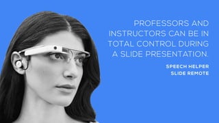 PROFESSORS AND
INSTRUCTORS CAN BE IN
TOTAL CONTROL DURING
A SLIDE PRESENTATION.
SPEECH HELPER
SLIDE REMOTE
 