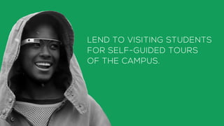 LEND TO VISITING STUDENTS
FOR SELF-GUIDED TOURS
OF THE CAMPUS.
 