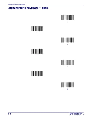 Alphanumeric Keyboard
84 QuickScan® L
Alphanumeric Keyboard — cont.
:
;
<
=
>
?
@
 