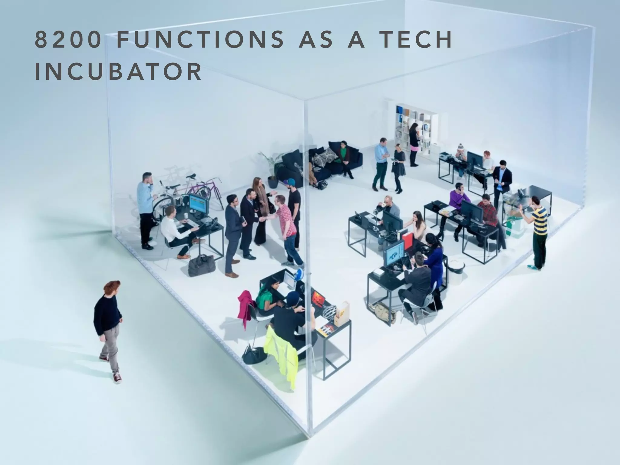 8200 FUNCTIONS AS A TECH 
INCUBATOR 
 