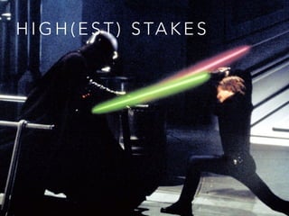 HIGH(EST) STAKES 
 