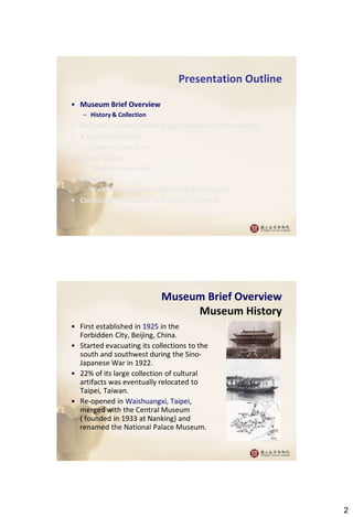Presentation Outline

• Museum Brief Overview
   – History & Collection
• National Projects Introducing Innovative Technol...