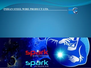 INDIAN STEEL WIRE PRODUCT LTD.
 
