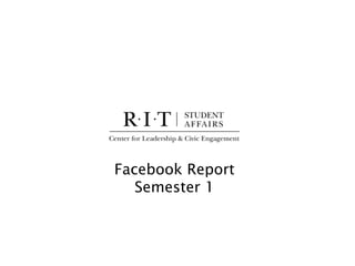 Facebook Report
Semester 1
 