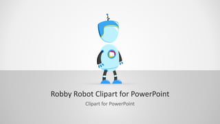 Robby Robot Clipart for PowerPoint
Clipart for PowerPoint
 