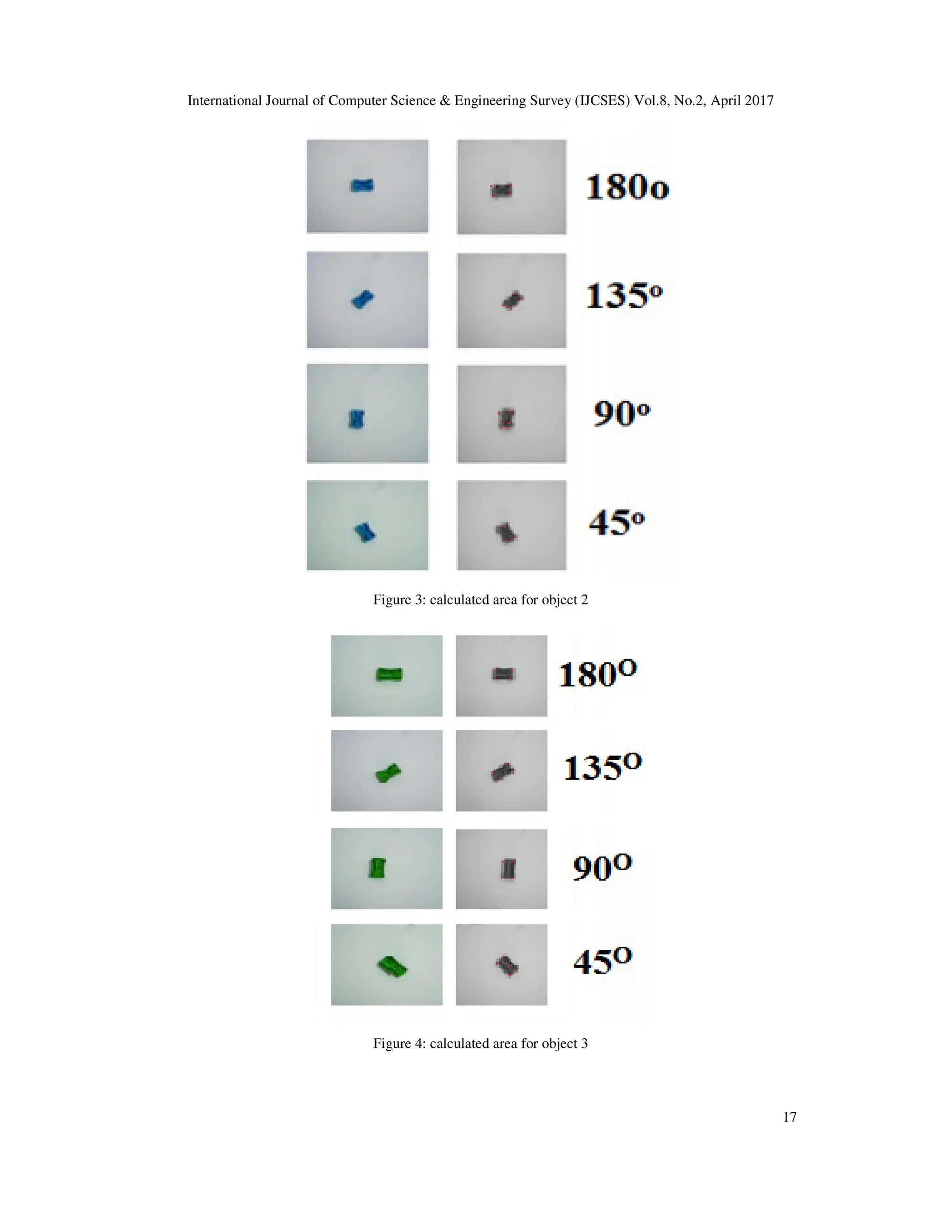International Journal of Computer Science & Engineering Survey (IJCSES) Vol.8, No.2, April 2017
17
Figure 3: calculated area for object 2
Figure 4: calculated area for object 3
 