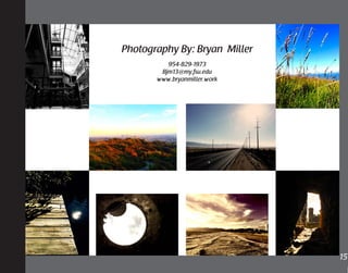 15	
Photography By: Bryan Miller
954-829-1973
Bjm13@my.fsu.edu
www.bryanmiller.work
 