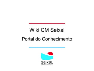 Wiki CM Seixal
Portal do Conhecimento
 