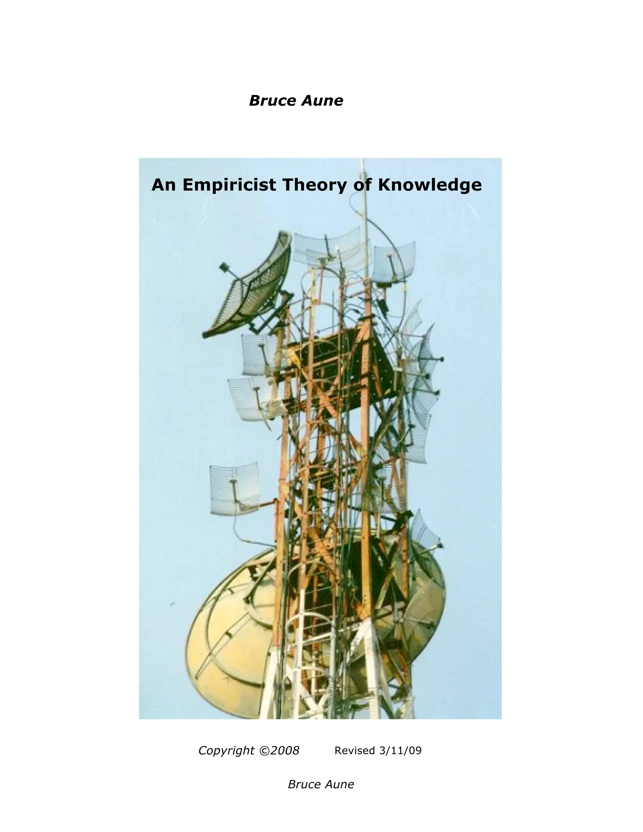 Revised 3/11/09
An Empiricist Theory of Knowledge
Bruce Aune
Copyright ©2008
Bruce Aune
 