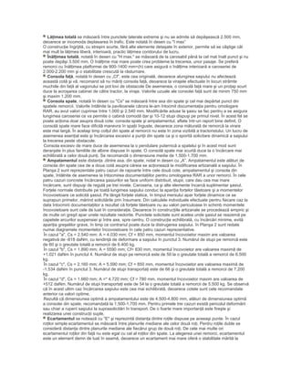 Lăţimea totală se măsoară între punctele laterale extreme şi nu se admite să depăşească 2.500 mm,
deoarece ar incomoda deplasarea în trafic. Este notată în desen cu "I max”
O construcţie îngrijită, cu streşini scurte, fără alte elemente detaşate în exterior, permite să se câştige cât
mai mult la lăţimea liberă, interioară, practic lăţimea coridorului de lucru.
Înălţimea totală, notată în desen cu "H max." se măsoară de la carosabil până la cel mat înalt punct şi nu
poate depăşi 3.500 mm. O înălţime mai mare poate crea probleme la trecerea, unor pasaje. Se preferă
remorci cu înălţimea platformei de 900-1400 mm=(h) care asigură o înălţime interioară a caroseriei de
2.000-2.200 mm şi o stabilitate crescută la răsturnare.
Consola faţă, notată în desen cu „Cf”, este cea originală, deoarece alungirea saşiului nu afectează
această cotă şi vă. recomand să nu măriţi consola faţă, deoarece la virajele efectuate în locuri strâmte
muchiile din faţă al vagonului se pot lovi de obstacole De asemenea, o consolă faţă mare şi un proţap scurt
duce la acroşarea cabinei de către tractor, la viraje. Valorile uzuale ale consolei faţă sunt de minim 750 mm
şi maxim 1.200 mm.
Consola spate, notată în desen cu "Cs" se măsoară între axa din spate şi cel mai depărtat punct din
spatele remorcii. Valorile întâlnite la pavilioanele cărora le-am întocmit documentaţia pentru omologare
RAR, au avut valori cuprinse între 1.000 şi 2.540 mm. Modificările aduse la şasiu se fac pentru a se asigura
lungimea caroseriei ce va permite o cabină comodă dar şi 10-12 stupi dispuşi pe primul nivel. În acest fel se
poate acţiona doar asupra două cote: consola spate şi ampatamentul, aflate într-un raport bine definit. O
consolă spate mare face dificilă manevra în spaţii înguste, deoarece zona măturată de remorcă la virare
este mai largă. În acelaşi timp colţul din spate al remorcii nu este în zona vizibilă a tractoristului. Un lucru de
asemenea esenţial este şi încărcarea excesivi a punţii din spate ca şi o sporită solicitare dinamică a saşiului
la trecerea peste obstacole.
Consola excesiv de mare duce de asemenea la o pendulare puternică a spatelui şi în acest mod sunt
deranjate în plus familiile de albine dispuse în spate. O consolă spate mai scurtă duce la o încărcare mai
echilibrată a celor două punţi. Se recomandă o dimensiune medie de 1.500-1.700 mm.
Ampatamentul este distanţa .dintre axa. din spate, notat in desen cu „A”. Ampatamentul este alături de
consola din spate cea de a doua cotă asupra căreia se acţionează la modificarea artizanală a saşiului. În
Planşa 2 sunt reprezentate patru cazuri de rapoarte între cele două cote, ampatamentul şi consola din
spate, întâlnite de asemenea la întocmirea documentaţiilor pentru omologarea RAR a unor remorci. În cele
patru cazuri concrete încărcarea şasiurilor se face uniform distribuit, stupii, care dau cea mai mare
încărcare, sunt dispuşi de regulă pe trei nivele. Caroseria, ca şi alte elemente încarcă suplimentar şasiul.
Forţele normale distribuite pe toată lungimea saşiului conduc la apariţia forţelor tăietoare şi a momentelor
încovoietoare ce solicită şasiul. Pe lângă forţele statice, în timpul mersului apar forţele dinamice ce se
suprapun primelor, mărind solicitările prin însumare. Din calculele individuale efectuate pentru fiecare caz la
data întocmirii documentaţiilor a rezultat că forţele tăietoare nu au valori periculoase în schimb momentele
încovoietoare sunt cele de luat în consideraţie. Deoarece în construcţiile artizanale se procedează empiric şi
de multe ori greşit apar unele rezultate nedorite. Punctele solicitate sunt acelea unde şasiul se reazemă pe
capetele arcurilor suspensiei şi între axe, spre centru. O construcţie echilibrată, cu încărcări minime, evită
apariţia greşelilor grave, în timp ce contrariul poate duce la distrugerea saşiului. în Planşa 2 sunt redate
numai diagramele momentelor încovoietoare în cele patru cazuri reprezentative.
În cazul "a", Cs = 2.540 mm; A = 4.030 mm; Cf = 850 mm, momentul încovoietor maxim are valoarea
negativă de -818 daNm, cu tendinţă de deformare a saşiului în punctul 3. Numărul de stupi pe remorcă este
de 60 şi o greutate totală a remorcii de 6.400 kg.
În cazul "b", Cs = 1.890 mm; A = 5590 mm; Cf= 830 mm, momentul încovoietor are valoarea maximă de
+1.021 daNm în punctul 4. Numărul de stupi pe remorcă este de 50 la o greutate totală a remorcii de 6.500
kg.
În cazul "c", Cs = 2.160 mm; A = 5.590 mm; Cf = 850 mm, momentul încovoietor are valoarea maximă de
-1.534 daNm în punctul 3. Numărul de stupi transportaţi este de 66 şi o greutate totală a remorcii de 7.200
kg.
În cazul "d", Cs = 1.660 mm; A =* 4.720 mm; Cf = 780 mm, momentul încovoietor maxim are valoarea de
+512 daNm. Numărul de stupi transportaţi este de 54 la o greutate totală a remorcii de 5.500 kg. Se observă
că în acest ultim caz încărcarea saşiului este cea mai echilibrată, deoarece cotele sunt cele recomandate
anterior ca valori optime.
Rezultă că dimensiunea optimă a ampatamentului este de 4.500-4.800 mm, alături de dimensiunea optimă
a consolei din spate, recomandată la 1.500-1.700 mm. Pentru primele trei cazuri există pericolul deformării
sau chiar a ruperii saşiului la suprasolicitări în transport. De o foarte mare importanţă este fireşte şi
realizarea unei construcţii suple.
Ecartamentul se notează cu "E" şi reprezintă distanţa dintre roţile dispuse pe aceeaşi punte. În cazul
roţilor simple ecartamentul se măsoară între planurile mediane ale celor două roţi. Pentru roţile duble se
consideră distanţa dintre planurile mediane ale fiecărui grup de două roţi. De cele mai multe ori
ecartamentul roţilor din faţă nu este egal cu cel al roţilor din spate. La alegerea unei remorci, ecartamentul
este un element demn de luat în seamă, deoarece un ecartament mai mare oferă o stabilitate mărită la
 