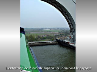 L’extrémité de la nacelle supérieure, dominant le paysageL’extrémité de la nacelle supérieure, dominant le paysage
 