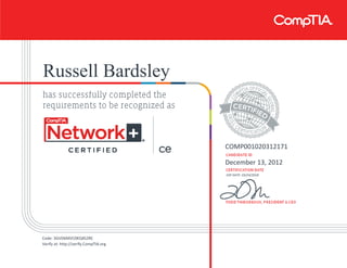 Russell Bardsley
COMP001020312171
December 13, 2012
EXP DATE: 03/24/2018
Code: 3GVD6MVC0KQ4S2RE
Verify at: http://verify.CompTIA.org
 