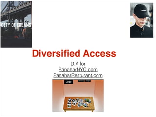 Diversiﬁed Access
D.A for
PanaharNYC.com
PanaharResturant.com
 