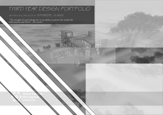 THIRD YEAR DESIGN PORTFOLIO
ARCHITECTURAL PROJECTS BY S'PHAKEME VILAKAZI
“The strength of a good design lies in our ability to perceive the world with
both emotion and reason”, Peter Zumthor
 