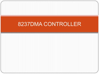 8237DMA CONTROLLER
 