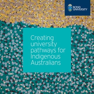 Creating
university
pathways for
Indigenous
Australians
 