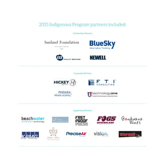 2015 Indigenous Program partners included:
Scholarship Partners
Corporate Partners
Supporting Partners
 