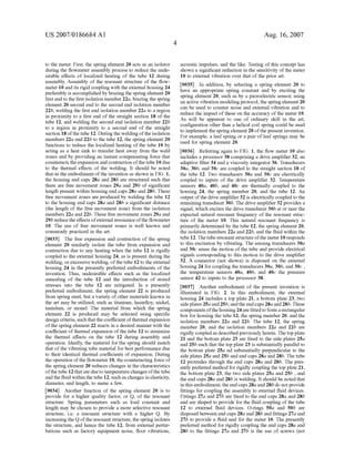 US 2007/0186684 A1
to the meter. First, the spring element 20 acts as an isolator
during the ?oWmeter assembly process to reduce the unde
sirable effects of localized heating of the tube 12 during
assembly. Assembly of the resonant structure of the ?oW
meter 10 and its rigid coupling With the external housing 24
preferably is accomplished by braZing the spring element 20
?rst end to the ?rst isolation member 2211, braZing the spring
element 20 second end to the second end isolation member
22b, Welding the ?rst end isolation member 22a to a region
in proximity to a ?rst end of the straight section 18 of the
tube 12, and Welding the second end isolation member 22b
to a region in proximity to a second end of the straight
section 18 ofthe tube 12. During the Welding ofthe isolation
members 2211 and 22b to the tube 12, the spring element 20
functions to reduce the localiZed heating of the tube 10 by
acting as a heat sink to transfer heat aWay from the Weld
Zones and by providing an instant compensating force that
counteracts the expansion and contraction ofthe tube 10 due
to the thermal effects of the Welding. It should be noted
that-in the embodiment of the invention as shoWn in FIG. 1,
the housing end caps 28a and 28b are structured such that
there are free movement Zones 29a and 29b of signi?cant
length present Within housing end caps 28a and 28b. These
free movement Zones are produced by Welding the tube 12
to the housing end caps 28a and 28b a signi?cant distance
(the length of the free movement Zone) from the isolation
members 2211 and 22b. These free movement Zones 29a and
29b reduce the effects ofexternal resonance ofthe ?oWmeter
10. The use of free movement Zones is Well knoWn and
commonly practiced in the art.
[0033] The free expansion and contraction of the spring
element 20 similarly isolate the tube from expansion and
contraction due to any heating When the tube 12 is rigidly
coupled to the external housing 24, as is present during the
Welding, or excessive Welding, of the tube 12 to the external
housing 24 in the presently preferred embodiments of the
invention. Thus, undesirable effects such as the localiZed
annealing of the tube 12 and the introduction of stored
stresses into the tube 12 are mitigated. In a presently
preferred embodiment, the spring element 22 is produced
from spring steel, but a variety of other materials knoWn in
the art may be utiliZed, such as titanium, hastelloy, nickel,
tantalum, or monel. The material from Which the spring
element 22 is produced may be selected using speci?c
design criteria, such that the coe?icient ofthermal expansion
of the spring element 22 reacts in a desired manner With the
coe?icient of thermal expansion of the tube 12 to minimize
the thermal effects on the tube 12 during assembly and
operation. Ideally, the material for the spring should match
that of the vibrating tube material for best performance due
to their identical thermal coe?icients of expansion. During
the operation ofthe ?oWmeter 10, the counteracting force of
the spring element 20 reduces changes in the characteristics
ofthe tube 12 that are due to temperature changes ofthe tube
and the ?uid Within the tube 12, such as changes in elasticity,
diameter, and length, to name a feW.
[0034] Another function of the spring element 20 is to
provide for a higher quality factor, or Q, of the resonant
structure. Spring parameters such as load constant and
length may be chosen to provide a more selective resonant
structure, i.e. a resonant structure With a higher Q. By
increasing the Q ofthe resonant structure, the spring isolates
the structure, and hence the tube 12, from external pertur
bations such as factory equipment noise, ?oor vibrations,
Aug. 16,2007
acoustic impulses, and the like. Testing of this concept has
shoWn a signi?cant reduction in the sensitivity of the meter
10 to external vibration over that of the prior art.
[0035] In addition, by selecting a spring element 20 to
have an appropriate spring constant and by exciting the
spring element 20, such as by a pieZoelectric sensor, using
an active vibration modeling protocol, the spring element 20
can be used to counter noise and external vibration and to
reduce the impact of these on the accuracy of the meter 10.
As Will be apparent to one of ordinary skill in the art,
con?guration other than a helical coil spring could be used
to implement the spring element 20 ofthe present invention.
For example, a leaf spring or a pair of leaf springs may be
used for spring element 20.
[0036] Referring again to FIG. 1, the ?oW meter 10 also
includes a processor 38 comprising a drive ampli?er 32, an
adaptive ?lter 34 and a viscosity integrator 36. Transducers
30a, 30b, and 300 are coupled to the straight section 18 of
the tube 12. TWo transducers 30a and 300 are electrically
coupled to inputs of the drive ampli?er 32. Temperature
sensors 40a, 40b, and 400 are thermally coupled to the
housing 24, the spring member 20, and the tube 12. An
output ofthe drive ampli?er 32 is electrically coupled to the
remaining transducer 30b. The drive ampli?er 32 provides a
signal, Which excites the drive transducer 30b at or near the
expected natural resonant frequency of the resonant struc
ture of the meter 10. This natural resonant frequency is
primarily determined by the tube 12, the spring element 20,
the isolation members 2211 and 22b, and the ?uid Within the
tube 12. The tube resonant structure ofthe meter 10 responds
to this excitation by vibrating. The sensing transducers 30a
and 300 sense the motion of the tube and provide electrical
signals corresponding to this motion to the drive ampli?er
32. A connector (not shoWn) is disposed on the external
housing 24 for coupling the transducers 30a, 30b, and 300 ,
the temperature sensors 40a, 40b, and 400 the pressure
sensor 42 to inputs to the processor 38.
[0037] Another embodiment of the present invention is
illustrated in FIG. 2. In this embodiment, the external
housing 24 includes a top plate 21, a bottom plate 23, tWo
side plates 25a and 25b, and the end caps 28a and 28b. These
components ofthe housing 24 are ?tted to form a rectangular
box for housing the tube 12, the spring member 20, and the
isolation members 2211 and 22b. The tube 12, the spring
member 20, and the isolation members 2211 and 22b are
rigidly coupled as described previously herein. The top plate
21 and the bottom plate 23 are ?xed to the side plates 25a
and 25b such that the top plate 23 is substantially parallel to
the bottom plate 2511 nd substantially perpendicular to the
side plates 25a and 25b and end caps 28a and 28b. The tube
12 protrudes through the end caps 28a and 28b. The pres
ently preferred method for rigidly coupling the top plate 21,
the bottom plate 23, the tWo side plates 25a and 25b , and
the end caps 28a and 28b is Welding. It should be noted that
in this embodiment, the end caps 28a and 28b do not provide
?ttings for coupling the assembly to external ?uid devices.
Fittings 27a and 27b are ?xed to the end caps 28a and 28b
and are shaped to provide for the ?uid coupling of the tube
12 to external ?uid devices. O-rings 50a and 50b are
disposed betWeen end caps 28a and 28b and ?ttings 27a and
27b to provide a ?uid seal for the meter 10. The presently
preferred method for rigidly coupling the end caps 28a and
28b to the ?ttings 27a and 27b is the use of screWs (not
 