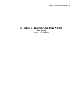 RUSSIAN ORGANIZED CRIME 1
A Picture of Russian Organized Crime
Alexis Bouffard
University of New Haven
 
