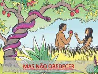MAS NÃO OBEDECER
 