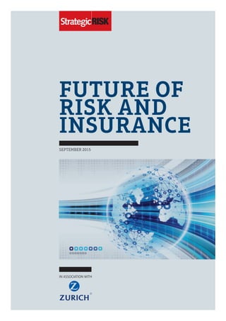 FUTURE OF
RISK AND
INSURANCE
IN ASSOCIATION WITH
SEPTEMBER 2015
 