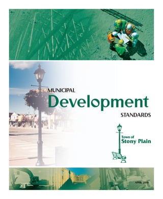 MUNICIPAL

Development STANDARDS




                APRIL 2006
 