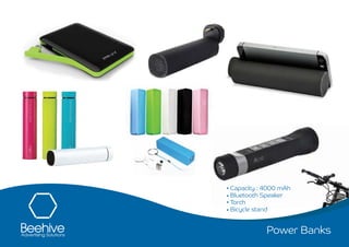 Power Banks
Capacity : 4000 mAh
Bluetooth Speaker
Torch
Bicycle stand
 