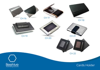 Cards Holder
CH 16 CH 17
CH 18
CH 19
CH 20
CH 21
CH 22
 
