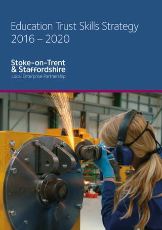 Education Trust Skills Strategy
2016–2020
Local Enterprise Partnership
 