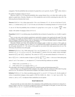 conjugation. Then the probability that an element of a group fixes a set is given by ,G
K S
P S
S
where K S is
the number of conjugacy classes of S in G .
Moreover, Omer et al. [15] found the probability that a group element fixes a set where their results are then
applied to graph theory. Recently, Mustafa et al. [16] extended the work in [4] by restricting the order of . The
following theorem illustrates their results.
Theorem 3 [16] Let G be a finite group and let S be a set of elements of G of size two in the form of , ,a b
where ,a b commute and 2.a b Let be the set of all subsets of commuting elements of G of size two and
G acts on .Then the probability that an element of a group fixes a set is given by G
K
P , where
K is the number of conjugacy classes of in .G
Proposition 1 [16] If G is an abelian group, the probability that an element of a group fixes a set GP is equal to
one.
Next, we state some works related to graph theory, particularly conjugacy class graph and orbit graph. The study
on conjugacy class graph was found by Bianchi et al. [17] on the regularity of a graph and Moreto et al. [18] on the
sizes of conjugacy with distinct classes. Later on, Moradipour et al. [19] used the graph related to conjugacy classes
to find the graph properties on some finite metacyclic 2-groups.
Moreover, Erfanian and Tolue [20] introduced the conjugate graph in which two vertices of this graph are
connected if they are conjugate. Later on, Omer et al. [21] generalized this graph by introducing a new graph called
the orbit graph, denoted by G . The vertices of this graph are non-central orbits under group action on a set. The
following is the definition of an orbit graph.
Definition 8 [21] Let G be a finite group and be a set of elements of G . Let A be the set of commuting
elements in , i.e : , .A v vg gv g G The orbit graph G consists of two sets, namely vertices and edges,
denoted by GV and ,GE respectively. The vertices of GV are non-central elements in but not in A ,
that is GV A, while the number of edges are 1
2
GV i
G i
v
E , where v is the size of orbit under group
action G on . Two vertices 1 2,v v are adjacent in G if one the following conditions are satisfied:
i. If there exists g G such that 1 2 ,gv v
ii. If the vertices of G are conjugate, that is 2
1 .v
v g
The orbit graph is also found for solvable groups [22], symmetric groups and alternating groups [23].
Later on, Omer et al. [24] generalized the conjugacy class graph, where the vertices are orbits under the group
action on a set. The definition of the generalized conjugacy class graph is stated in the following.
Definition 9 [24] Let G be a finite non-abelian group and is a set of G . If G acts on , the the number of
vertices of generalized conjugacy classes graph is ,c
GV K A where A is : .g g Two
vertices 1 and 2 in c
G are adjacent if their cardinalities are not coprime.
MAIN RESULTS
This part provides our main result which is the computation of the probability that an element of a metacyclic 3-
group of negative type fixes a set and also its application which is the orbit graph. In this paper, we focus only on the
condition when 1 as given in the following proposition.
050011-4
Reuse of AIP Publishing content is subject to the terms at: https://publishing.aip.org/authors/rights-and-permissions IP: 161.139.102.11 On: Wed, 22 Jun 2016 16:49:48
 
