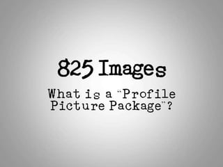 825 Images Whatisa “Profile Picture Package”? 