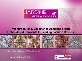 “ Manufacturer & Exporter of Unstitched Hand Embroidered Garments to Leading Fashion Houses” 