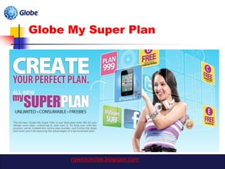 Globe My Super Plan




      rgwenceslao.blogspot.com
 