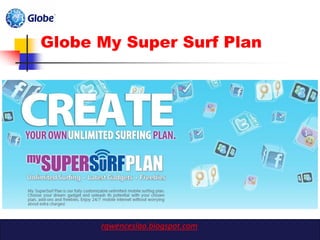 Globe My Super Surf Plan




      rgwenceslao.blogspot.com
 