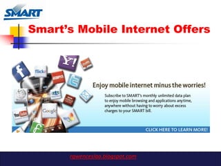 Smart‟s Mobile Internet Offers




      rgwenceslao.blogspot.com
 
