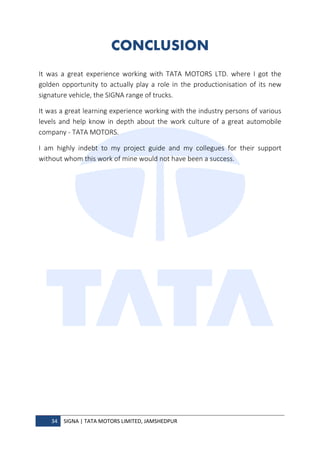 34 SIGNA | TATA MOTORS LIMITED, JAMSHEDPUR
CONCLUSION
It was a great experience working with TATA MOTORS LTD. where I got ...