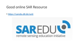 Good online SAR Resource
• https://saredu.dlr.de/unit
 