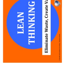 © Operational Excellence Consulting. All rights reserved.
LEAN
THINKING
Eliminate Waste, Create Value
 
