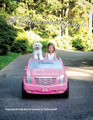 Enjoying the dog days of summer in Canterwood!
CanterwoodlifestyleA Social Magazine for the Residents of Canterwood
August 2015
the
 