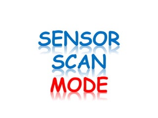 SENSOR
SCAN
MODE
 