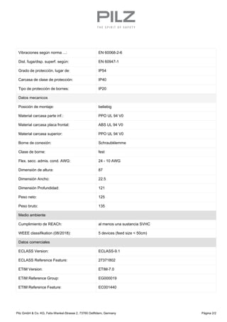 Vibraciones según norma ...: EN 60068-2-6
Dist. fuga/disp. superf. según: EN 60947-1
Grado de protección, lugar de: IP54
C...