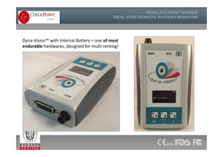 Dyna-Vision™ with Internal Battery = one of most
endurable hardwares, designed for multi-renting!
 