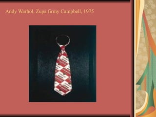 Andy Warhol, Zupa firmy Campbell, 1975
 