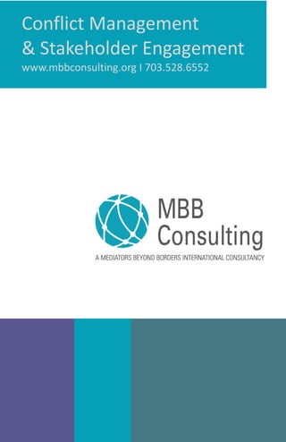 Conflict Management
& Stakeholder Engagement
www.mbbconsulting.org I 703.528.6552
 